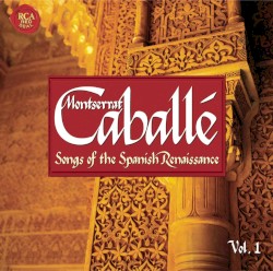 Songs of the Spanish Renaissance, Vol. 1 by Montserrat Caballé