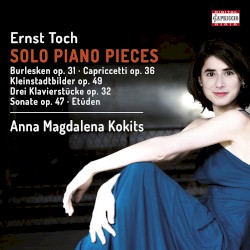 Solo Piano Pieces by Ernst Toch ;   Anna Magdalena Kokits