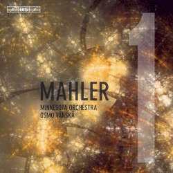 Symphony No.1 by Mahler ;   Minnesota Orchestra ;   Osmo Vänskä