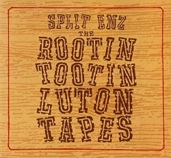 The Rootin Tootin Luton Tapes by Split Enz