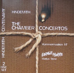 The Chamber Concertos / Kammermusiken 1-7 by Paul Hindemith ;   Ensemble Modern ,   Markus Stenz