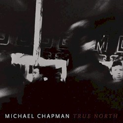 True North by Michael Chapman