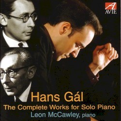 The Complete Works for Solo Piano by Hans Gál ;   Leon McCawley