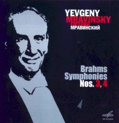 Symphonies nos. 3, 4 by Brahms ;   The Leningrad Philharmonic Orchestra ,   Yevgeny Mravinsky