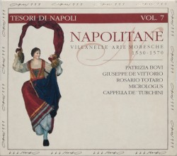 Napolitane : Villanelle · arie · moresche by Patrizia Bovi ,   Giuseppe de Vittorio ,   Rosario Totaro ,   Micrologus ,   Cappella de' Turchini