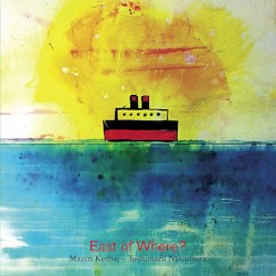East of Where? by Mazen Kerbaj  –   Toshimaru Nakamura