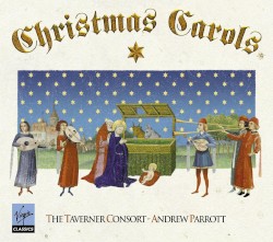 Christmas Carols by The Taverner Consort ,   Andrew Parrott