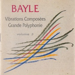 Vibrations composées / Grande polyphonie by François Bayle