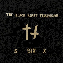 Six by The Black Heart Procession