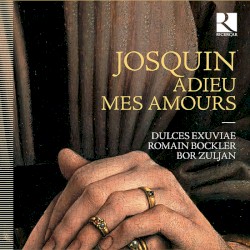 Adieu mes amours by Josquin des Prez ;   Dulces Exuviae ,   Romain Bockler ,   Bor Zuljan