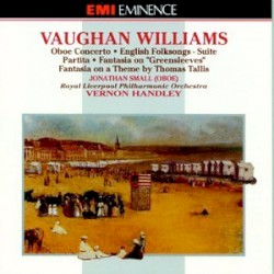 Oboe Concerto / English Folksongs / Suite Partita / Fantasia on "Greensleeves" / Fantasia on a Theme by Thomas Tallis by Vaughan Williams ;   Royal Liverpool Philharmonic Orchestra ,   Vernon Handley ,   Jonathan Small