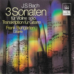3 Sonaten für Violine solo (Transkription für Gitarre) by J.S. Bach ;   Frank Bungarten