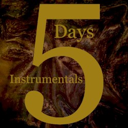 5 Days Instrumentals by The Legendary Pink Dots