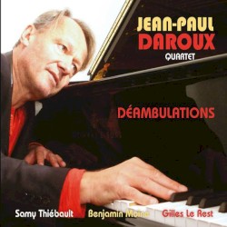 Déambulations by Jean-Paul Daroux ,   Samy Thiébault ,   Benjamin Moine  &   Gilles Le Rest