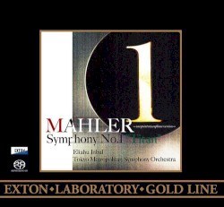Symphony no. 1 by Mahler ;   Eliahu Inbal ,   Tokyo Metropolitan Symphony Orchestra