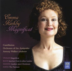 Magnificat by Vivaldi ,   Bach ,   Handel ,   Hayes ;   Emma Kirkby ,   Cantillation ,   Orchestra of the Antipodes ,   Antony Walker