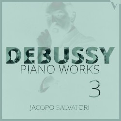 Piano Works 3 by Debussy ;   Jacopo Salvatori