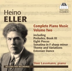 Complete Piano Music, Volume Two by Heino Eller ;   Sten Lassmann