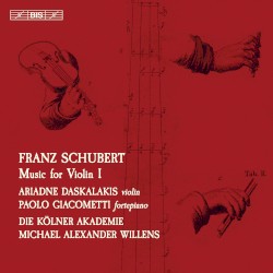 Music for Violin I by Franz Schubert ;   Ariadne Daskalakis ,   Paolo Giacometti ,   Die Kölner Akademie ,   Michael Alexander Willens