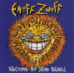 Welcome to Blue Island by Enuff Z’Nuff
