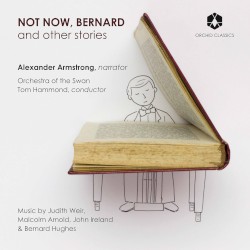 Not Now, Bernard and Other Stories by Alexander Armstrong ,   Orchestra of the Swan ,   Tom Hammond