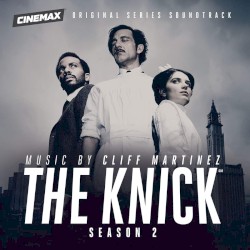 The Knick: Season 2 by Cliff Martinez
