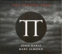 The Tyburn Tree (Dark London) by John Harle  &   Marc Almond