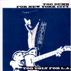 Too Dumb for New York City, Too Ugly for L.A. by Waylon Jennings