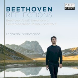 Reflections by Beethoven ,   Liszt ,   Alkan ;   Leonardo Pierdomenico