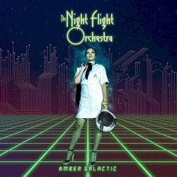 Amber Galactic by The Night Flight Orchestra