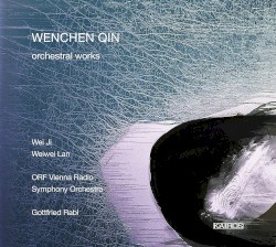 Orchestral Works by Wenchen Qin ;   Wei Ji ,   Weiwei Lan ,   ORF Vienna Radio Symphony Orchestra ,   Gottfried Rabl