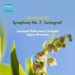 Symphony no. 7, "Leningrad" by Shostakovich ;   Leningrad Philharmonic Orchestra ,   Evgeny Mravinsky