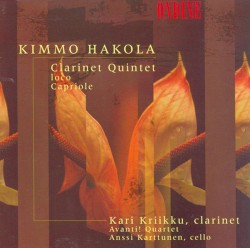 Clarinet Quintet / loco / Capriole by Kimmo Hakola ;   Kari Kriikku ,   Avanti! Quartet ,   Anssi Karttunen