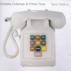 Tone Dialing by Ornette Coleman  &   Prime Time