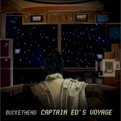 Captain EO’s Voyage by Buckethead