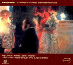 Forellenquintett / Adagio und Rondo concertante by Franz Schubert ;   Jörg Demus ,   Thomas Albertus Irnberger ,   Martin Ortner ,   Heidi Litschauer ,   Brita Bürgschwendtner