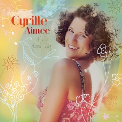 It’s a Good Day by Cyrille Aimée