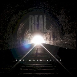 Real. by The Word Alive