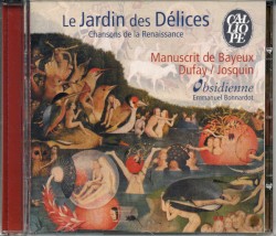 Le Jardin des Délices - Chansons de la Renaissance by Josquin des Prez ,   Guillaume Dufay  &   Ensemble Obsidienne