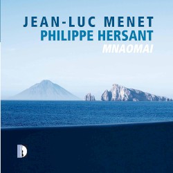 Mnaomai by Philippe Hersant ;   Jean-Luc Menet