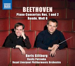 Piano Concertos nos. 1 and 2 / Rondo, WoO 6 by Beethoven ;   Boris Giltburg ,   Vasily Petrenko ,   Royal Liverpool Philharmonic Orchestra