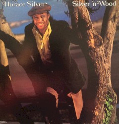 Silver 'N Wood by Horace Silver