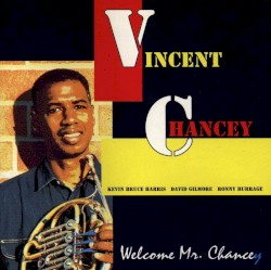 Welcome Mr. Chancey by Vincent Chancey