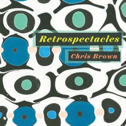 Retrospectacles by Chris Brown
