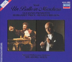 Un ballo in maschera by Verdi ;   Luciano Pavarotti ,   Margaret Price ,   Renato Bruson ,   National Philharmonic Orchestra ,   Sir Georg Solti