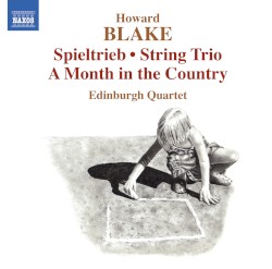 Spieltrieb / String Trio / A Month in the Country by Howard Blake ;   Edinburgh Quartet