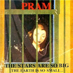 The Stars Are So Big, the Earth Is So Small… Stay as You Are by Pram