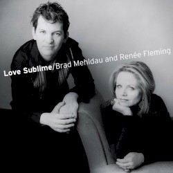 Love Sublime by Brad Mehldau  &   Renée Fleming