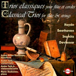 Classical Trios for Flute & Strings by Haydn ,   Beethoven ,   Stamitz ,   Devienne ;   Andre-Gilles Duchemin ,   Andor Toth ,   Andor Toth, Jr. ,   Mario Duchemin