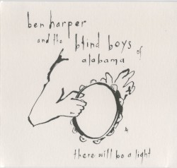 There Will Be a Light by Ben Harper  and   The Blind Boys of Alabama